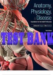 Test Bank For Anatomy, Physiology, and Disease Foundations for the Health Professions 3rd edition