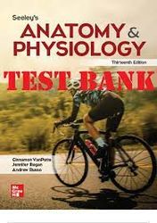 Test Bank - Seeley's Anatomy and Physiology, 13th Edition