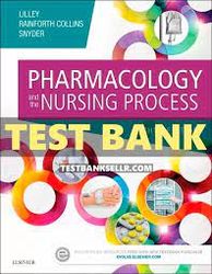 TEST BANK Pharmacology and the Nursing Process 8th Edition