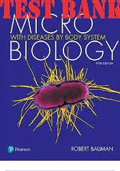 TEST BANK MICROBIOLOGY WITH DISEASES BY BODY SYSTEM Robert Bauman 5th Edition