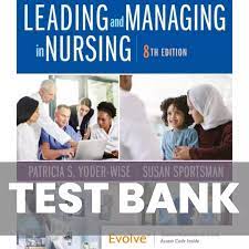 TEST BANK Yoder-Wise: Leading and ManaginginNursing,8thEdition
