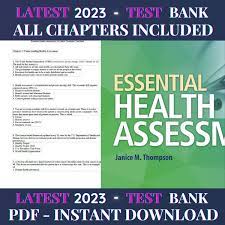 Latest 2023 Essential Health Assessment, 1st edition Thompson Test bank All Chapters