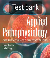 Applied Pathophysiology for the Advanced Practice Nurse 1st Edition by Lucie Dlugasch Test bank.