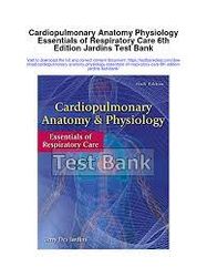 Cardiopulmonary Anatomy & Physiology Essentials Of Respiratory Care 6th Edition Test Bank