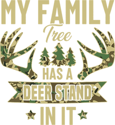 Hunt Hunting My Family Tree Has A Deer Stand In It Camo Hunting