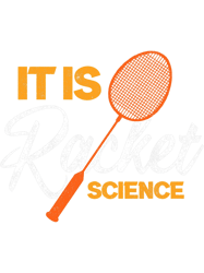 It Is Racket Science Badminton Shuttlecock Birdie Badminton