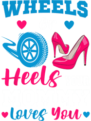 Wheels Or Heels Your Mommy Loves You Gender Reveal Party
