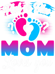 Pink Or Blue Mom Loves You T Shirt Baby Gender Reveal