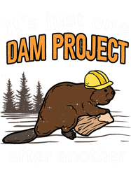 One Dam Project After Another Construction Worker Fun Beaver