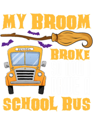 My Broom Broke I Drive A School Bus For School Bus Driver