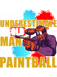 Paintball Paint Mens Funny Never Underestimate An Old Man At Paintball