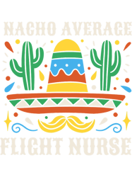 Nursing Nacho Average Flight Nurse Funny Mexican Cinco de Mayo