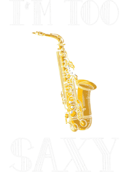 Saxophone Lover Im To Saxy Orchestra Band Saxophonist Musician Reed