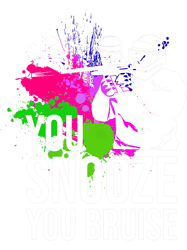 Paintball Paint Funny Paintball Shirt You Snooze You Bruise Paintball Lover