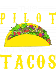Pilot Job Shirt 2Taco Lover 2This Pilot Will Work For Tacos