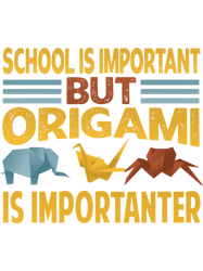 School Is Iportant But Origami Is Importanter