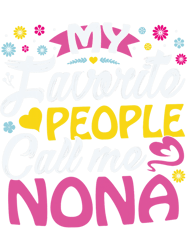 My Favorite People call me Nona Cute Nona Gifts Nona