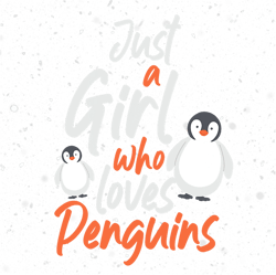Penguins Lover Just A Girl Who Loves Penguins Aquatic Bird Winter Penguin