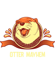 Otters Mayhem Funny Otter Lover Humor Otter Animal Lover 1