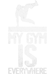 Parkour Lover My Gym is everywhere Parkour Traceur Hobby Quote