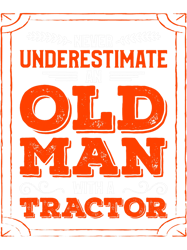 Mens Never Underestimate An Old Man With A Tractor Funny Farming 3-657