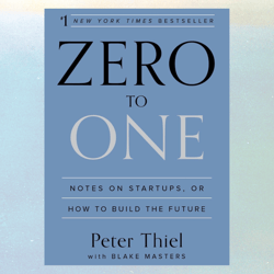 Zero to One: Notes on Startups, or How to Build the Future by Peter Thiel 3Y598JR3