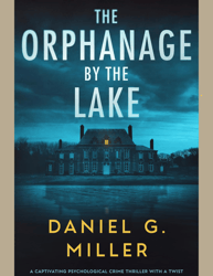 The Orphanage By The Lake: A Captivating Psychological Crime Thriller With A Twist pdf