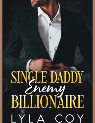 Single Daddy Enemy Billionaire: A Forced Proximity Off-limits Romance pdf