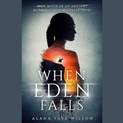 When Eden Falls (When Eden Falls) by Alana Faye Wilson