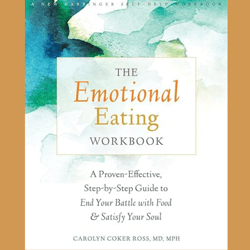 The Emotional Eating Workbook: A Proven-Effective, Step-by-Step Guide to End Your Battle with Food & Satisfy Your Soul R