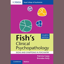Fish's Clinical Psychopathology. Signs and Symptoms in Psychiatry (Casey) 5 ed (2024)