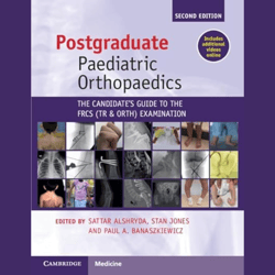Postgraduate Paediatric Orthopaedics. The Candidate's Guide to the FRCS(Tr&Orth) Examination (Alshryda)