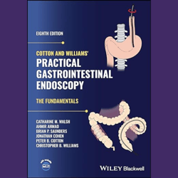 Cotton and Williams' Practical Gastrointestinal Endoscopy. The Fundamentals (Walsh) 8 ed (2024)
