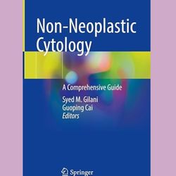 Non-Neoplastic Cytology: A Comprehensive Guide (Gilani)