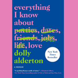 EVERYTHING I KNOW ABOUT LOVE by D.Alderton