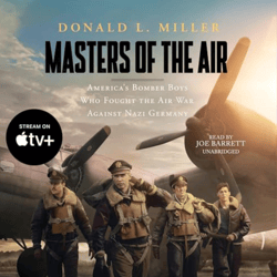 MASTERS OF THE AIR by Donald L. Miller