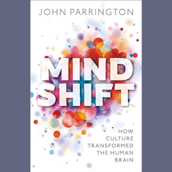 Mind Shift: How culture transformed the human brain
