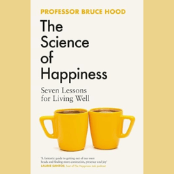 The Science of Happiness: Seven Lessons for Living Well