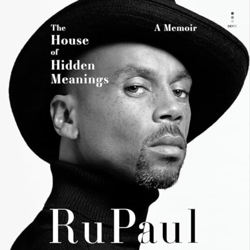 THE HOUSE OF HIDDEN MEANINGS by RuPaul