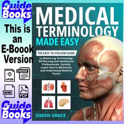 Medical Terminology Made Easy: The Easy-to-Follow Guide By Simon Grace