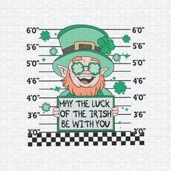 Leprechaun May The Luck Of The Irish Be With You SVG
