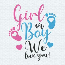 Boy Or Girl We Love You SVG Boy SVG Girl SVG We SVG Love You SVG Boy Or Girl We Love You SVG Boy Or Girl