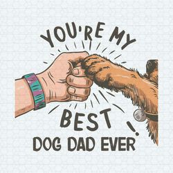 You Are My Best Dog Dad Ever Funny Dad PNG
