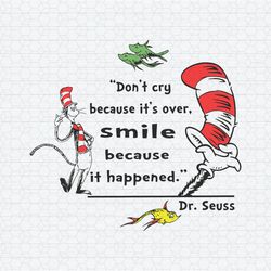 Dont Cry Because Its Over Dr Seuss Quote SVG