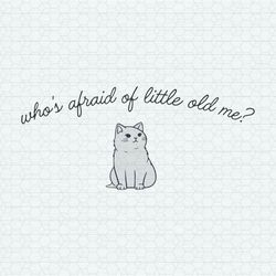 Who's Afraid Of Little Old Me Cat TTPD SVG