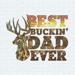 Retro Best Buckin Dad Ever Hunting Daddy PNG