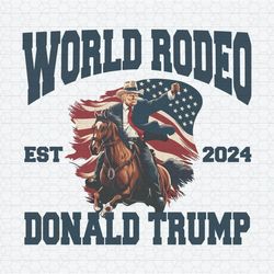 World Rodeo Est 2024 Donald Trump President PNG