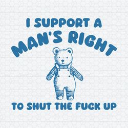 I Support A Mans Right To Shut The Fuck Up SVG