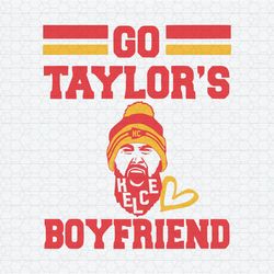 Travis Kelce Go Taylors Boyfriend SVG