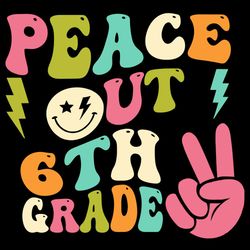 Peace Out 6th Grade Groovy SVG 6th Graduation SVG Last Day Of School Teacher SVG
